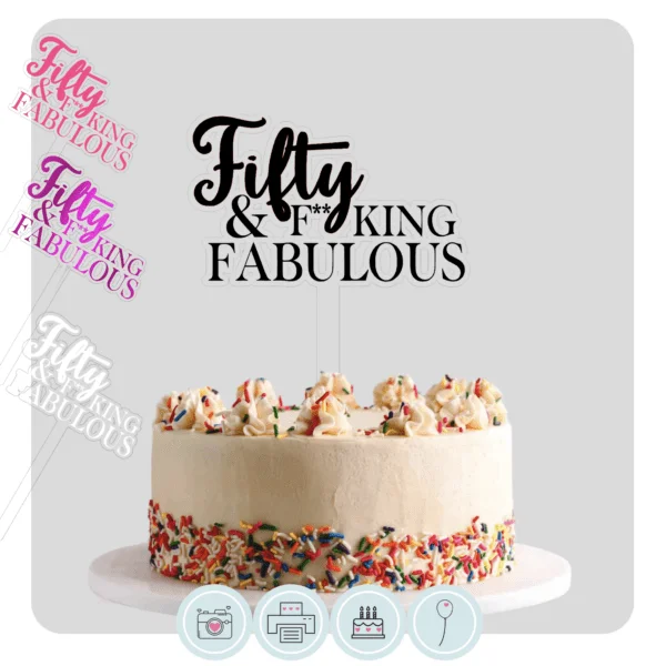 Fifty and F-Fabulous | Acrylic Cake Topper